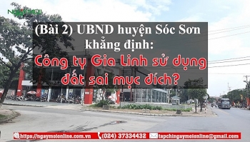 UBND huyện Sóc Sơn khẳng định, Công ty Gia Linh sử dụng đất sai mục đích