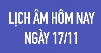 Lịch âm hôm nay, lịch âm 17/11, giờ hoàng đạo, giờ tốt 17/11